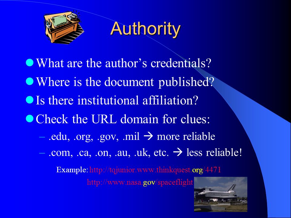 Authority What are the author’s credentials. Where is the document published.