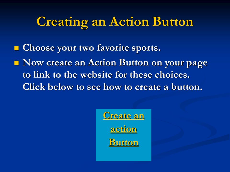 Creating an Action Button Choose your two favorite sports.