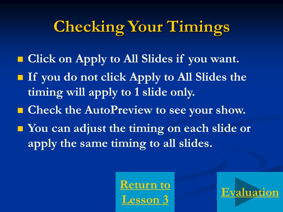 Checking Your Timings Click on Apply to All Slides if you want.