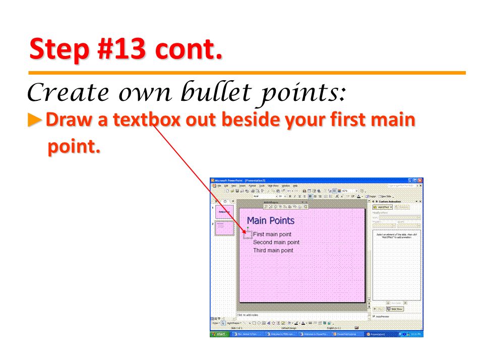 Step #13 cont. Draw a textbox out beside your first main point.