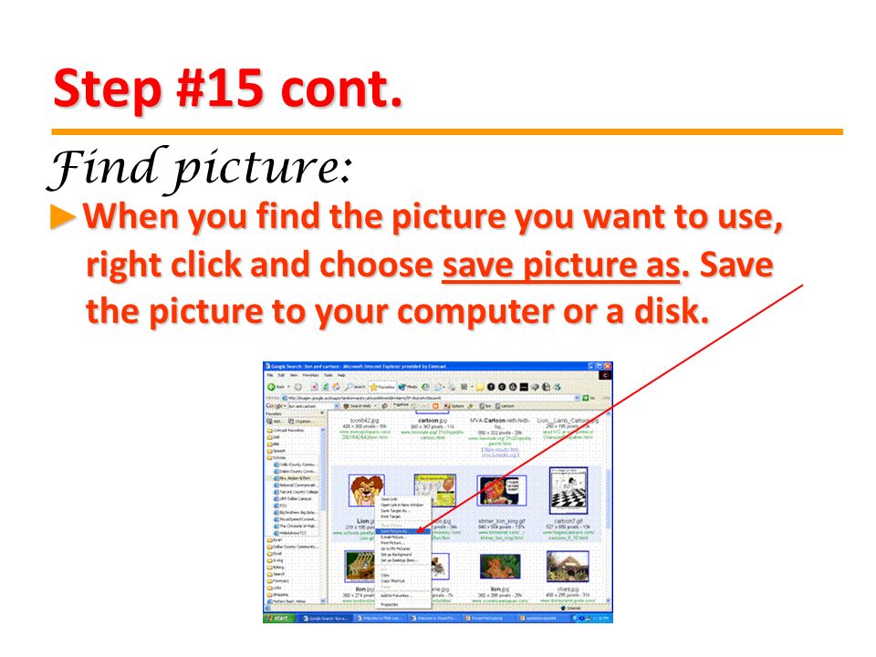 Step #15 cont. When you find the picture you want to use, right click and choose save picture as.