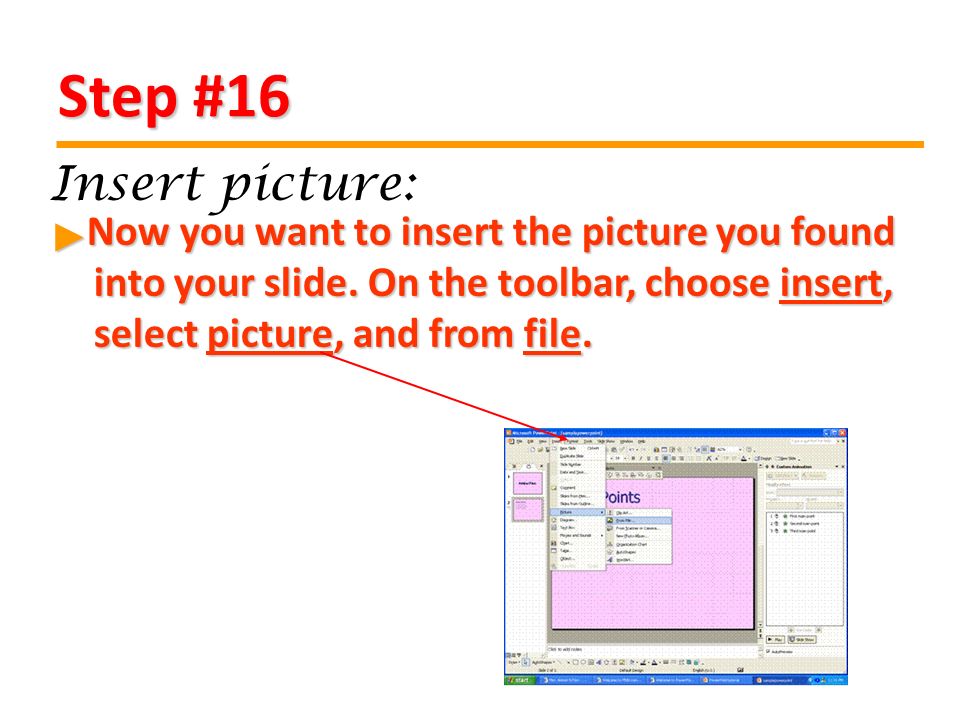 Step #16 Now you want to insert the picture you found into your slide.