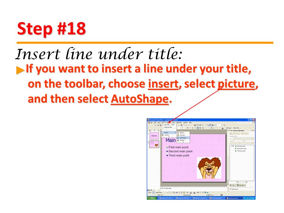 Step #18 If you want to insert a line under your title, on the toolbar, choose insert, select picture, and then select AutoShape.