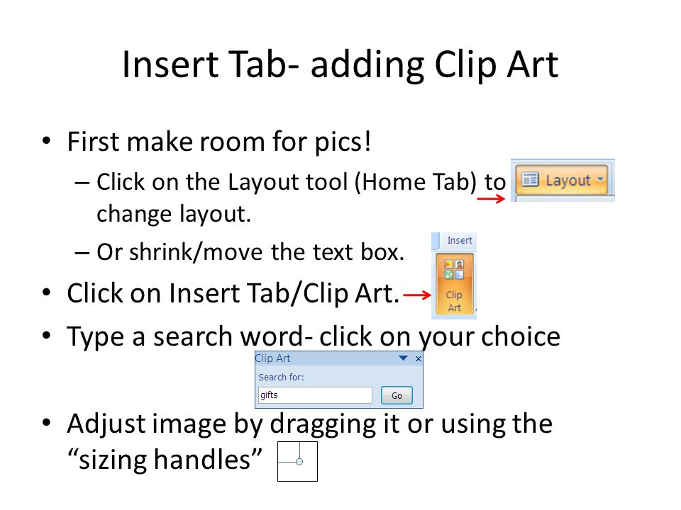 Insert Tab- adding Clip Art First make room for pics.