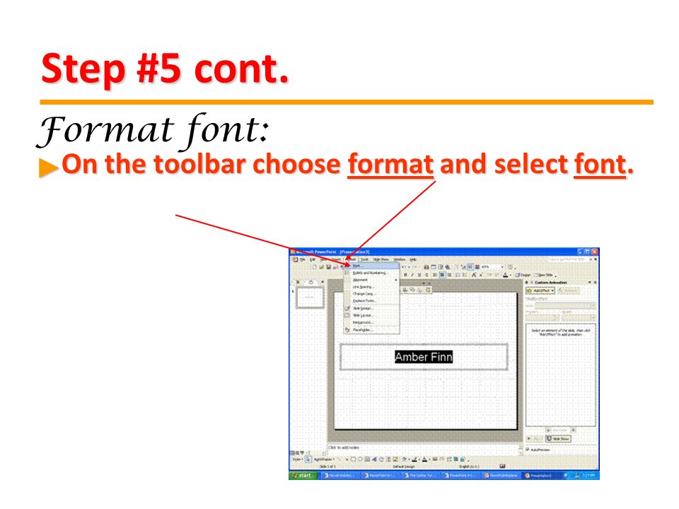 Step #5 cont. On the toolbar choose format and select font.
