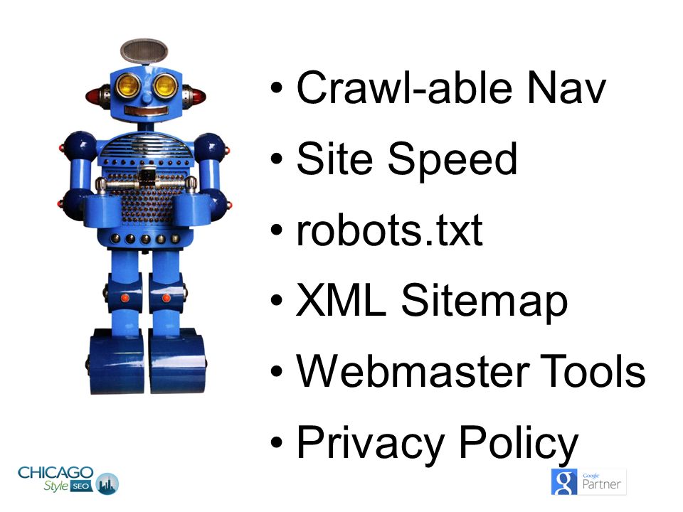 Crawl-able Nav Site Speed robots.txt XML Sitemap Webmaster Tools Privacy Policy