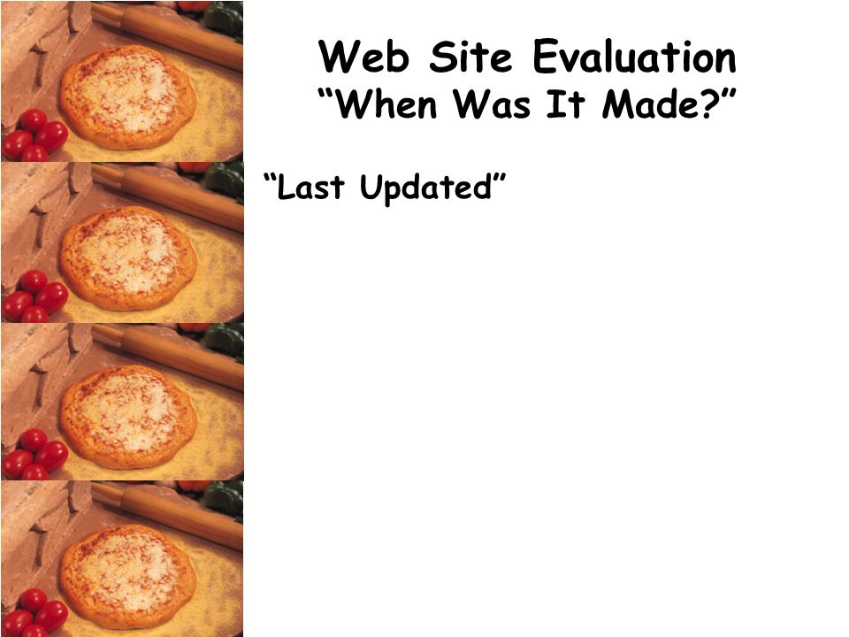 Web Site Evaluation When Was It Made Last Updated