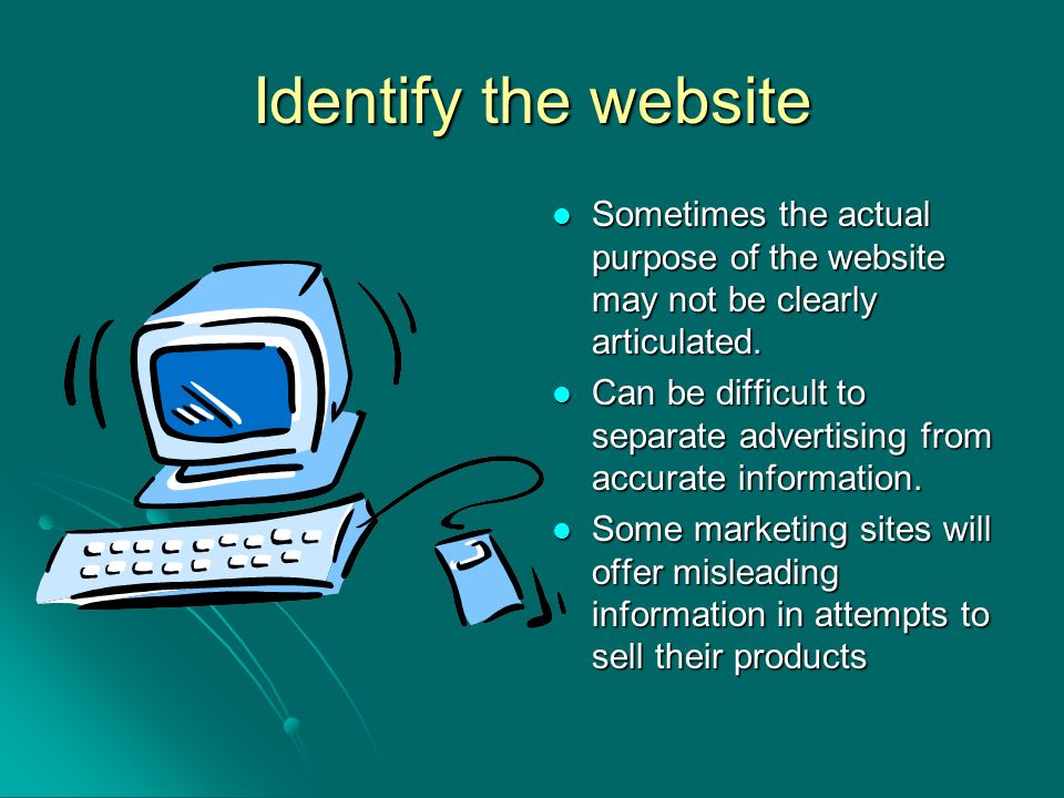 Identify the website Sometimes the actual purpose of the website may not be clearly articulated.