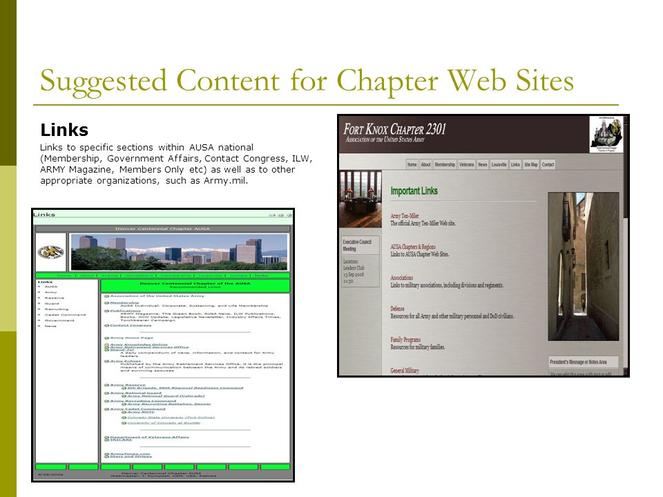 Suggested Content for Chapter Web Sites Links Links to specific sections within AUSA national (Membership, Government Affairs, Contact Congress, ILW, ARMY Magazine, Members Only etc) as well as to other appropriate organizations, such as Army.mil.
