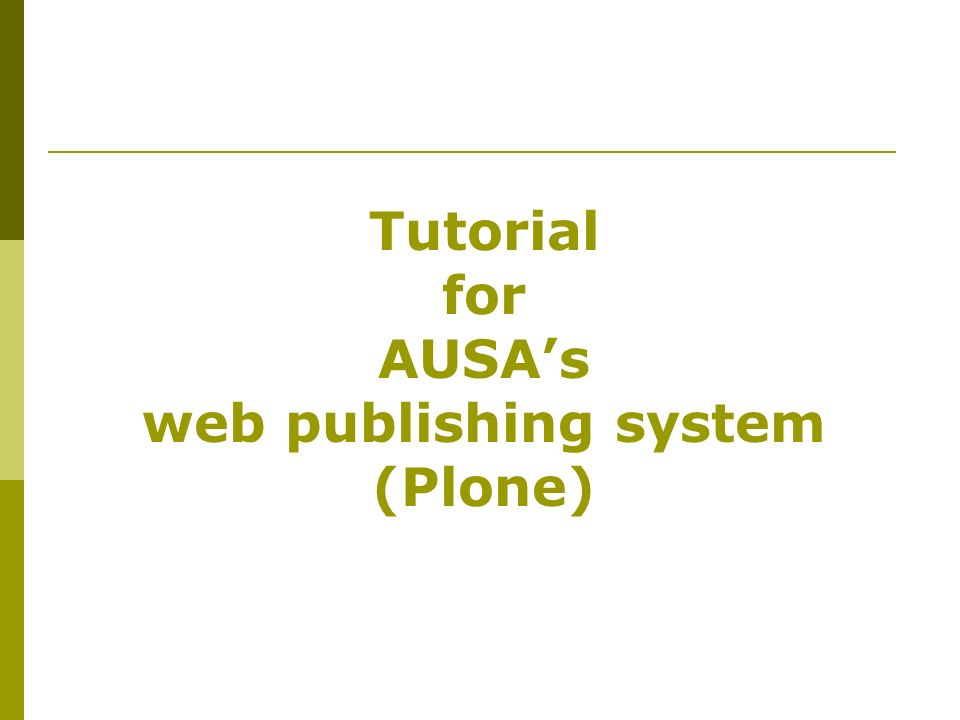 Tutorial for AUSA’s web publishing system (Plone)