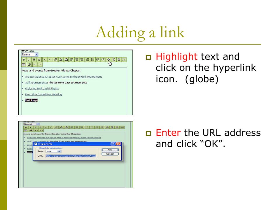 Adding a link  Highlight text and click on the hyperlink icon.