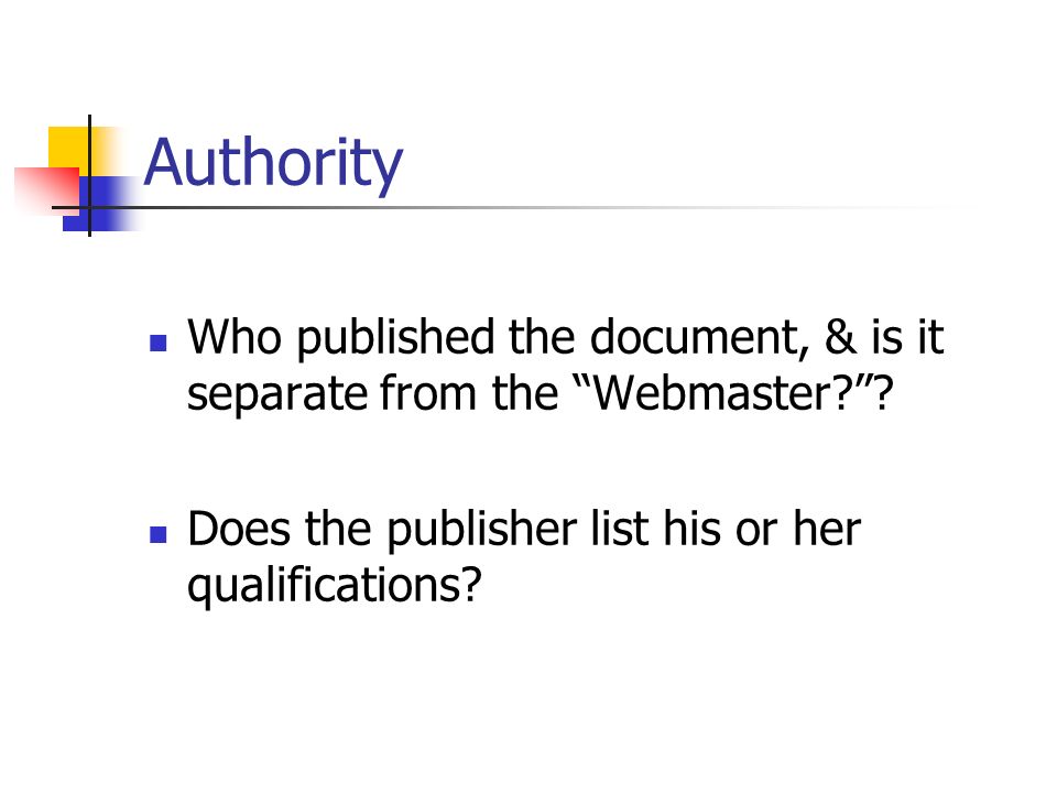Authority Who published the document, & is it separate from the Webmaster .