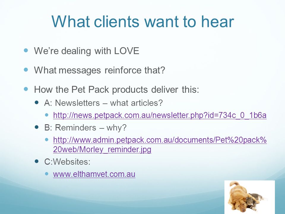 What clients want to hear We’re dealing with LOVE What messages reinforce that.
