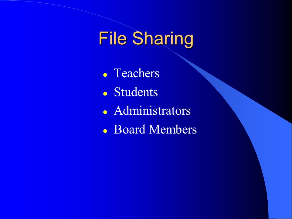 File Sharing l Teachers l Students l Administrators l Board Members