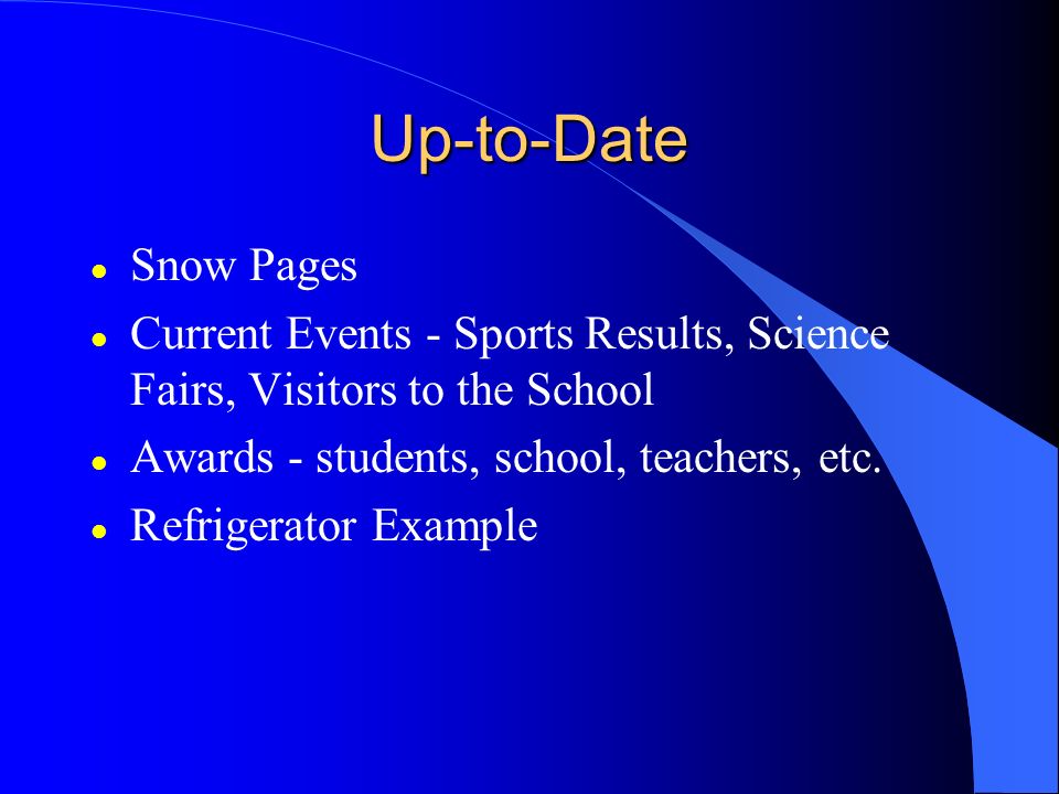 Up-to-Date l Snow Pages l Current Events - Sports Results, Science Fairs, Visitors to the School l Awards - students, school, teachers, etc.