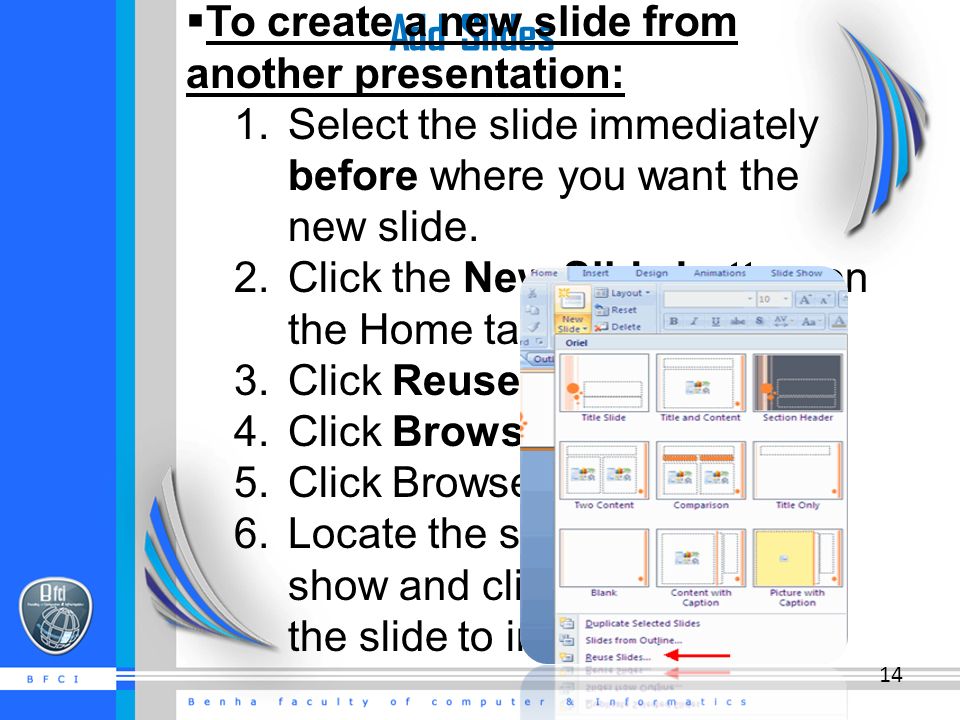 Add Slides  To create a new slide from another presentation: 1.