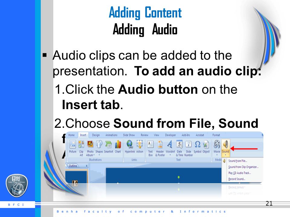 Adding Content Adding Audio  Audio clips can be added to the presentation.