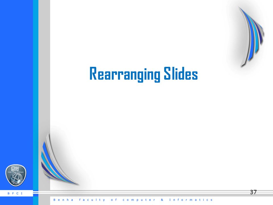 Rearranging Slides 37