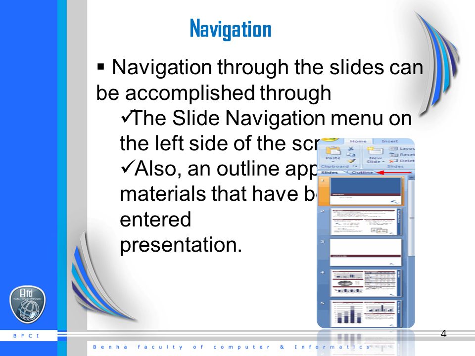 Navigation  Navigation through the slides can be accomplished through The Slide Navigation menu on the left side of the screen.