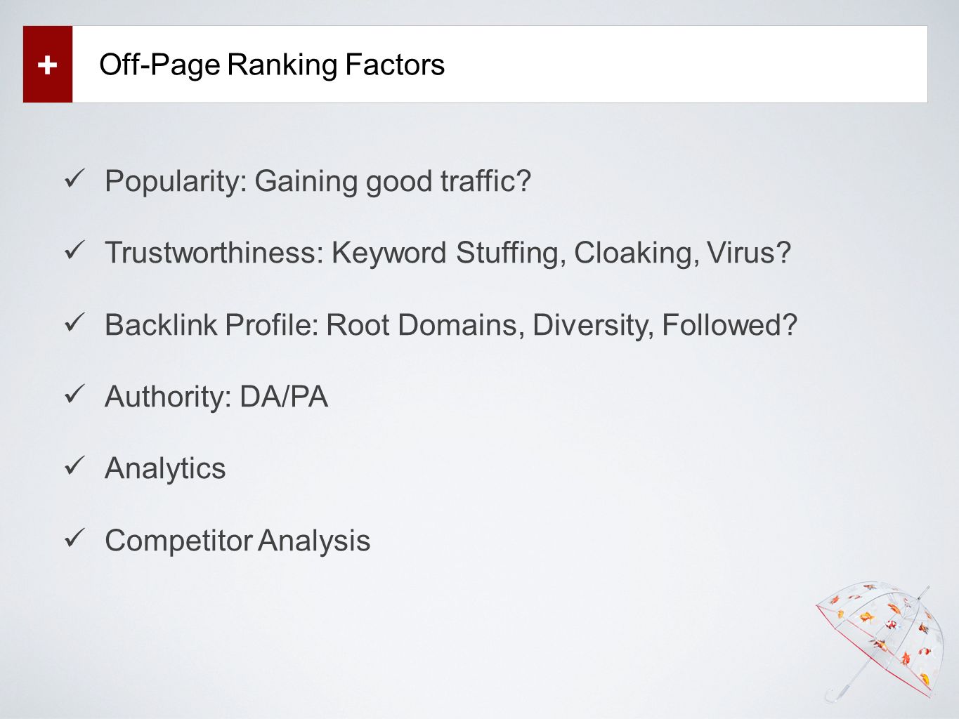 Off-Page Ranking Factors + Popularity: Gaining good traffic.