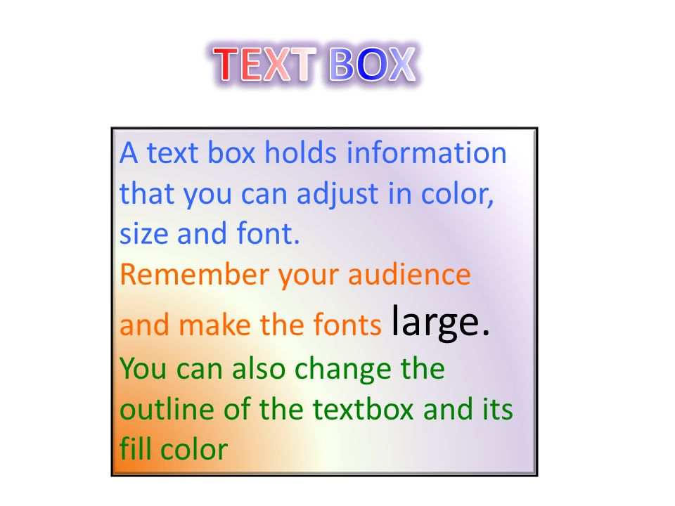 A text box holds information that you can adjust in color, size and font.