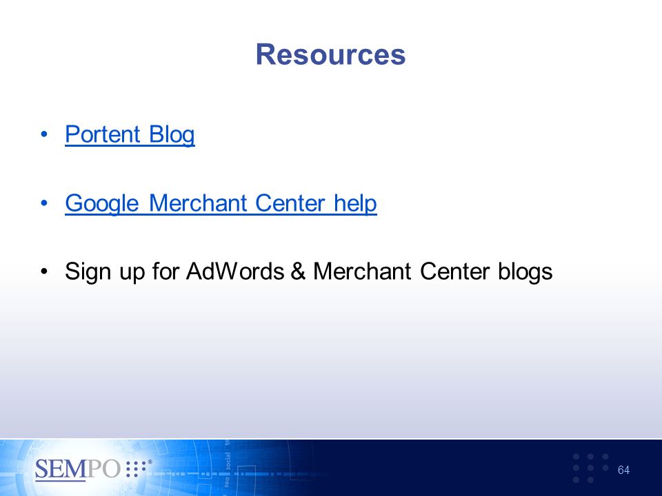 Resources Portent Blog Google Merchant Center help Sign up for AdWords & Merchant Center blogs 64