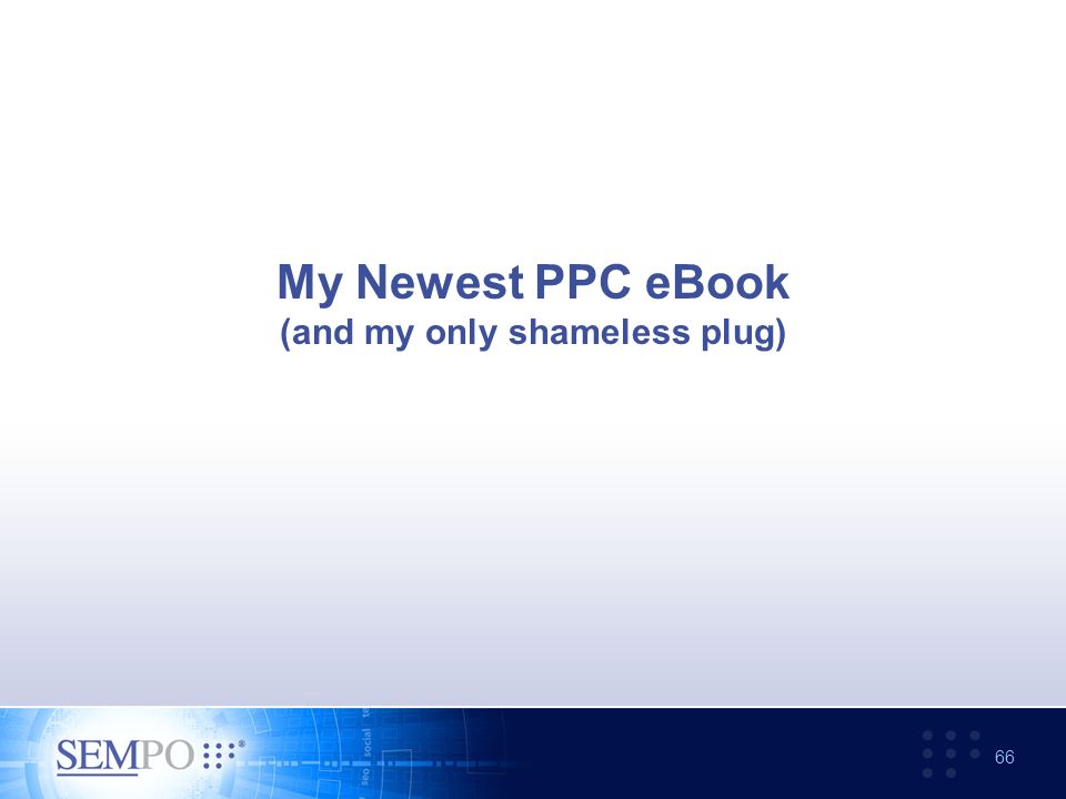 My Newest PPC eBook (and my only shameless plug) 66
