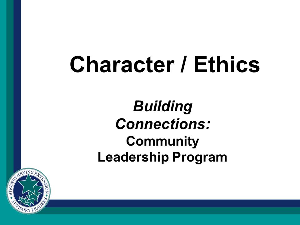 Character / Ethics Building Connections: Community Leadership Program