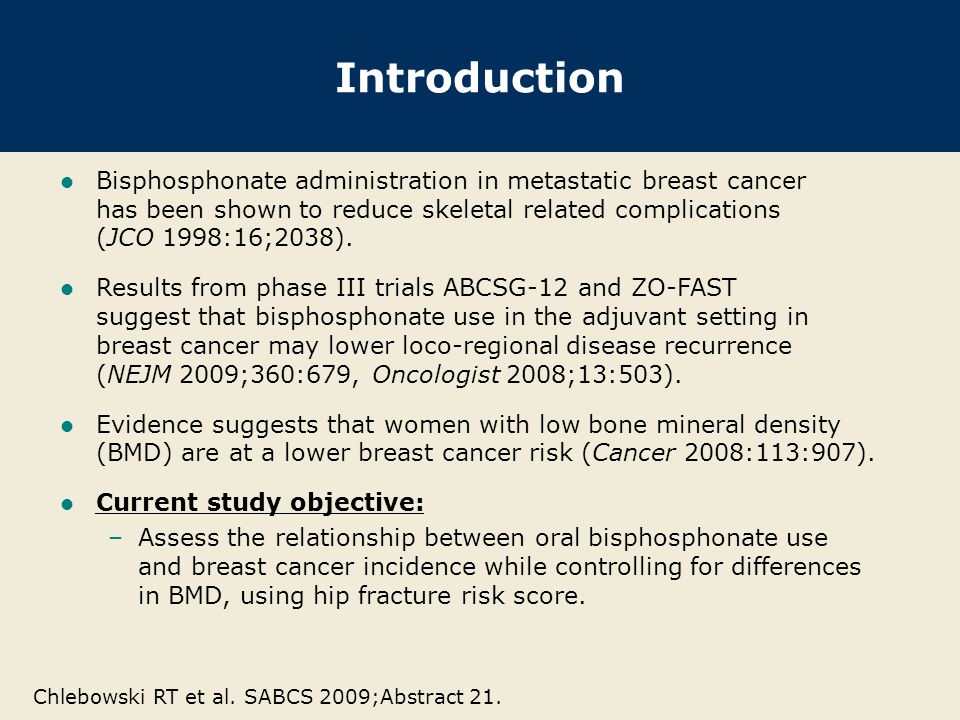 Introduction Bisphosphonate administration in metastatic breast cancer has been shown to reduce skeletal related complications (JCO 1998:16;2038).