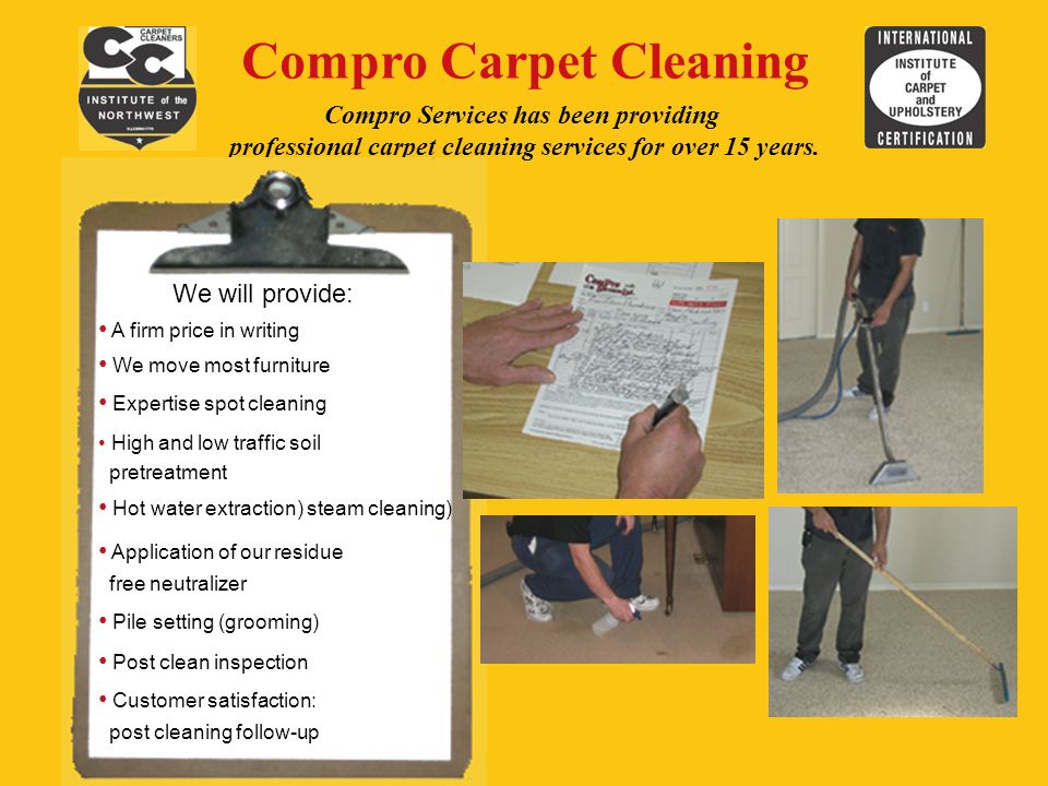 Compro Carpet Cleaning Compro Services has been providing professional carpet cleaning services for over 15 years.