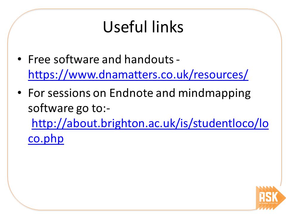 Useful links Free software and handouts For sessions on Endnote and mindmapping software go to:-   co.php   co.php