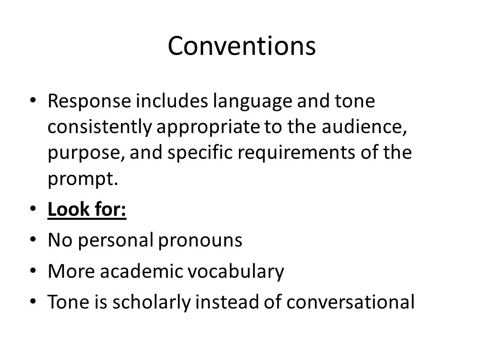 Conventions Response includes language and tone consistently appropriate to the audience, purpose, and specific requirements of the prompt.
