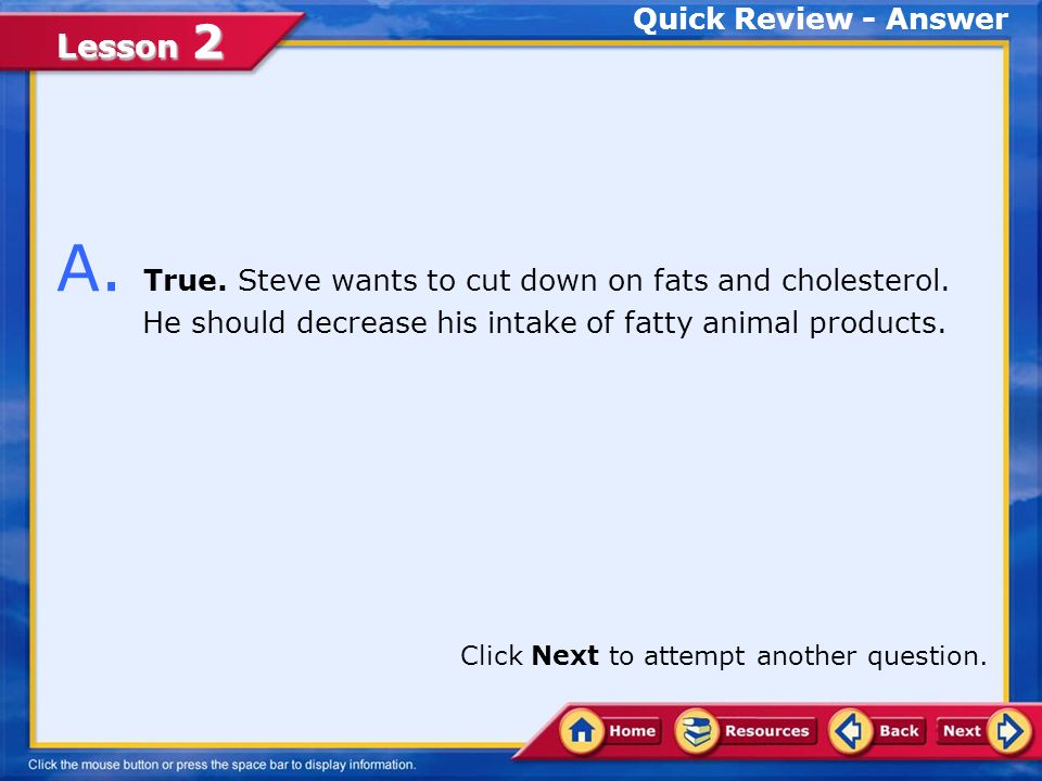 Lesson 2 Q. Steve wants to cut down on fats and cholesterol.