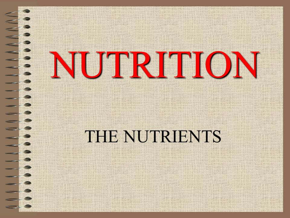 NUTRITION THE NUTRIENTS