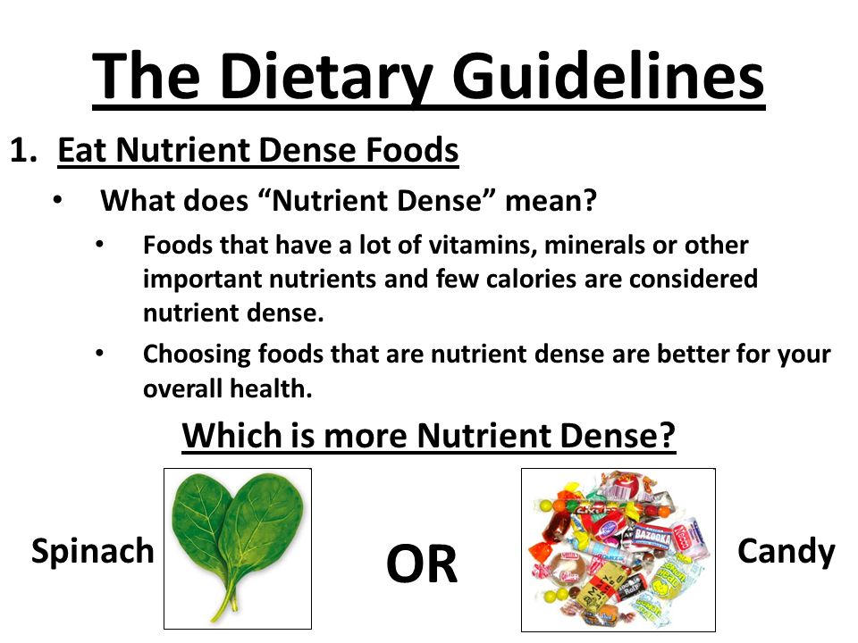 The Dietary Guidelines 1.Eat Nutrient Dense Foods What does Nutrient Dense mean.