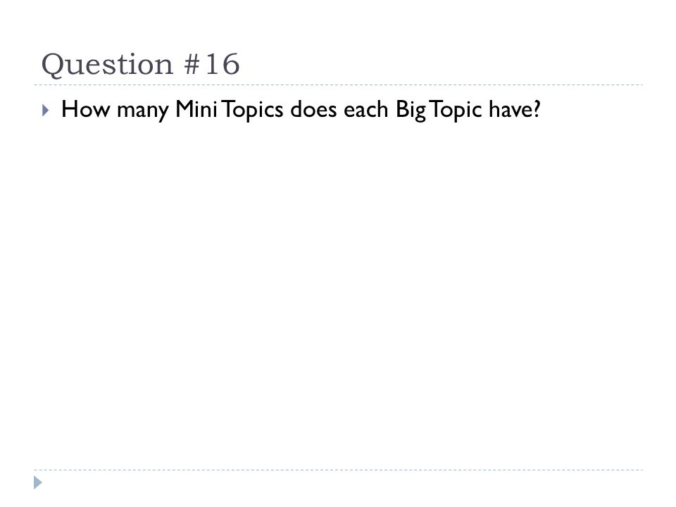 Question #16  How many Mini Topics does each Big Topic have
