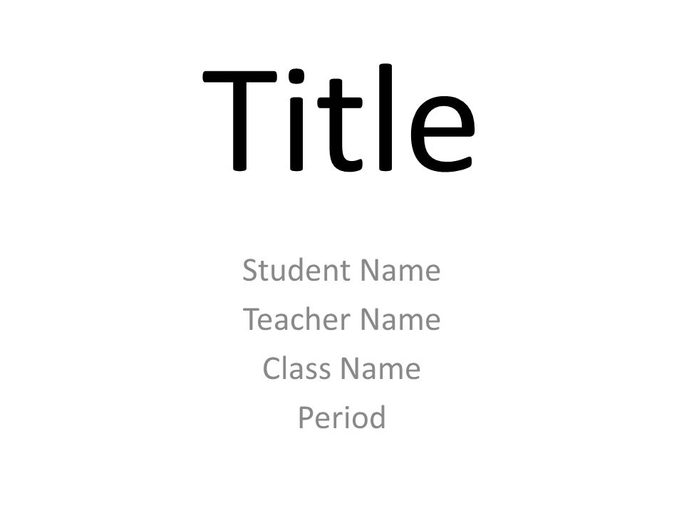 Title Student Name Teacher Name Class Name Period