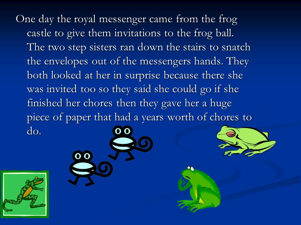 One day the royal messenger came from the frog castle to give them invitations to the frog ball.