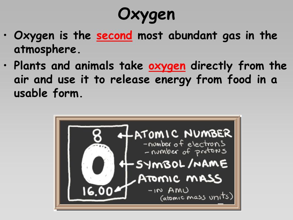 Oxygen Oxygen is the second most abundant gas in the atmosphere.