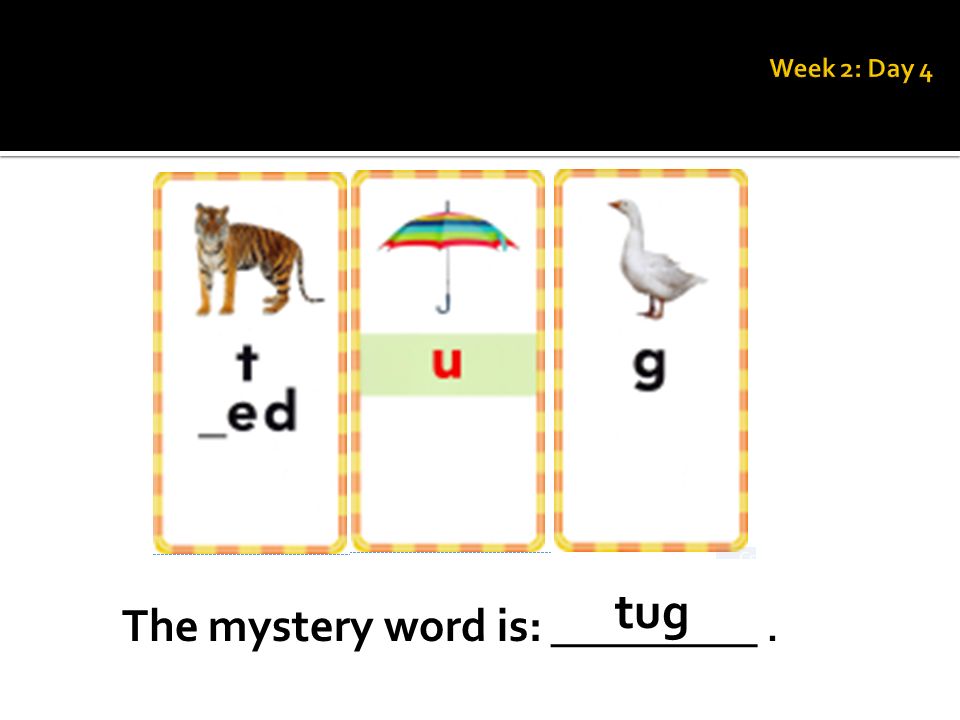 The mystery word is: _________. tug