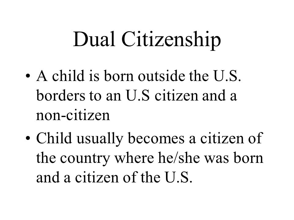 Dual Citizenship A child is born outside the U.S.