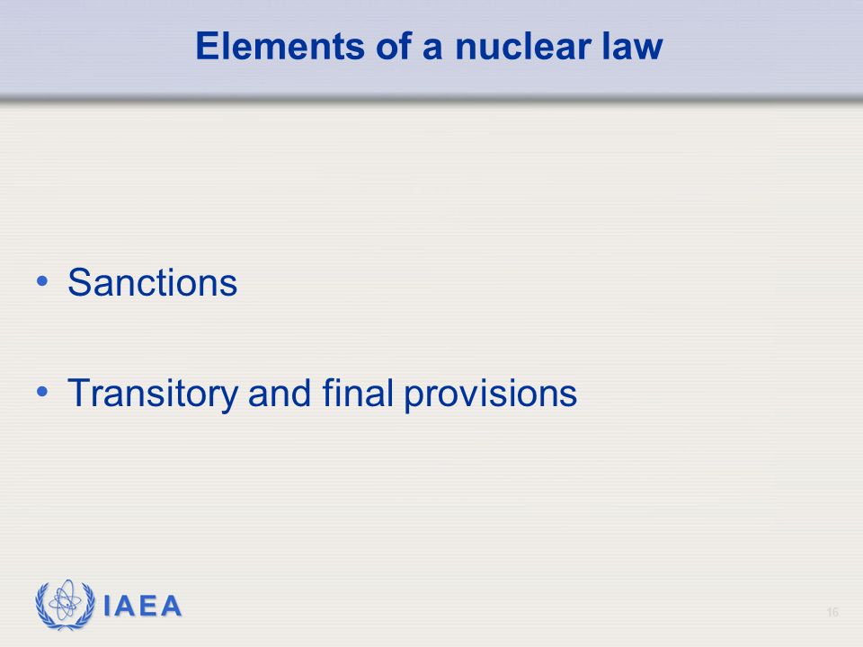 IAEA 16 Elements of a nuclear law Sanctions Transitory and final provisions