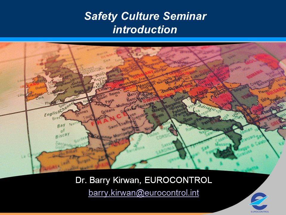 Dr. Barry Kirwan, EUROCONTROL Safety Culture Seminar introduction