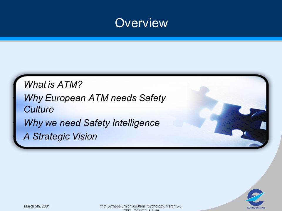 March 5th, th Symposium on Aviation Psychology, March 5-8, 2001, Columbus, USA 2 Overview What is ATM.