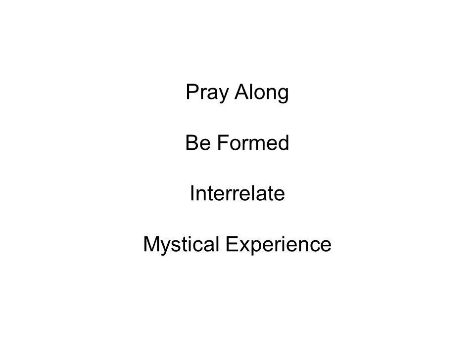 Pray Along Be Formed Interrelate Mystical Experience
