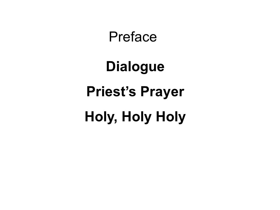 Preface Dialogue Priest’s Prayer Holy, Holy Holy