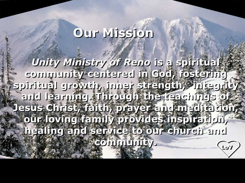 LoV Unity Ministry of Reno is a spiritual community centered in God, fostering spiritual growth, inner strength, integrity and learning.