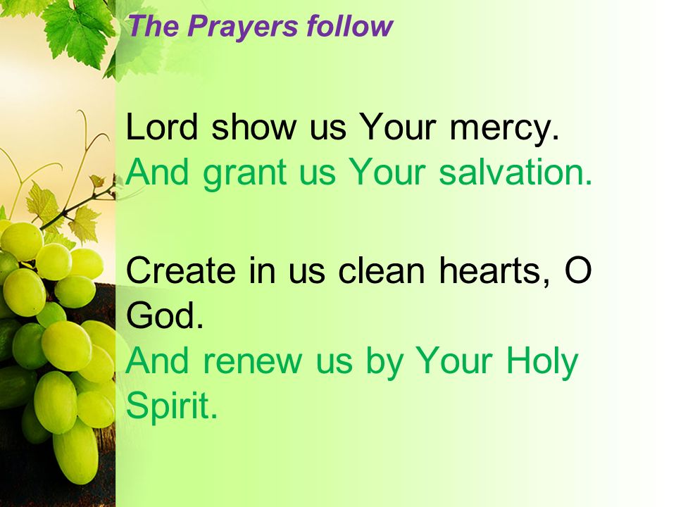 The Prayers follow Lord show us Your mercy. And grant us Your salvation.