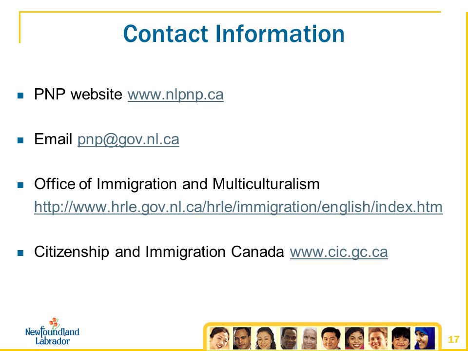 17 Contact Information PNP website    Office of Immigration and Multiculturalism   Citizenship and Immigration Canada