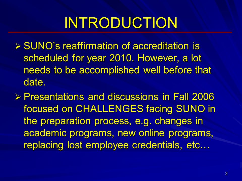 2 INTRODUCTION  SUNO’s reaffirmation of accreditation is scheduled for year 2010.